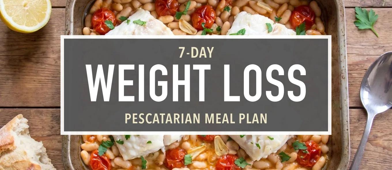 7-Day Pescatarian Meal Plan for Weight Loss