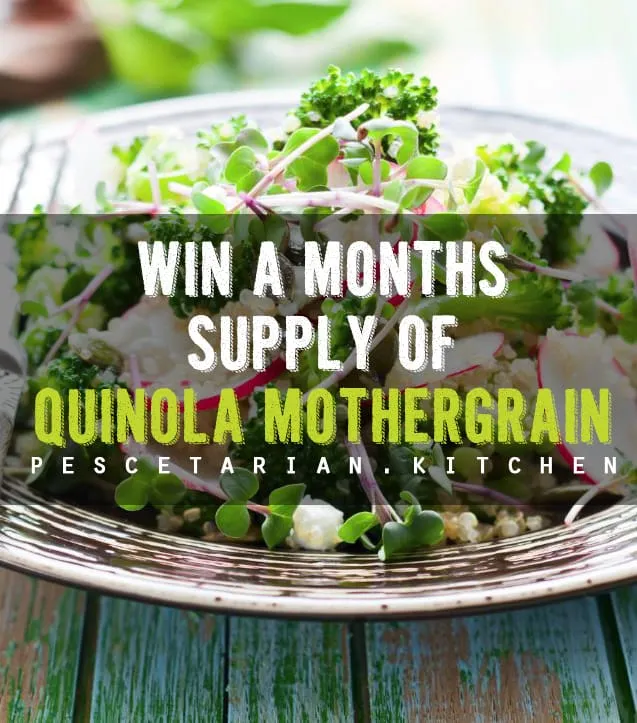 Win a month’s supply of Quinola Mothergrain with Pescetarian Kitchen