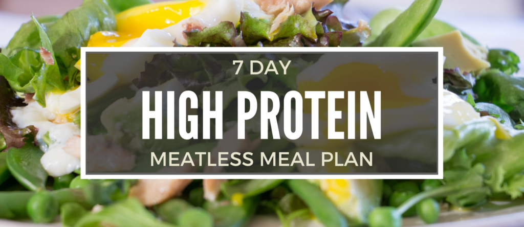 7 Day High Protein Meatless Meal Plan